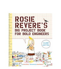 Rosie Revere's Big Project Book for Bold Engineers