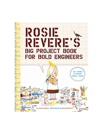 Rosie Revere's Big Project Book for Bold Engineers